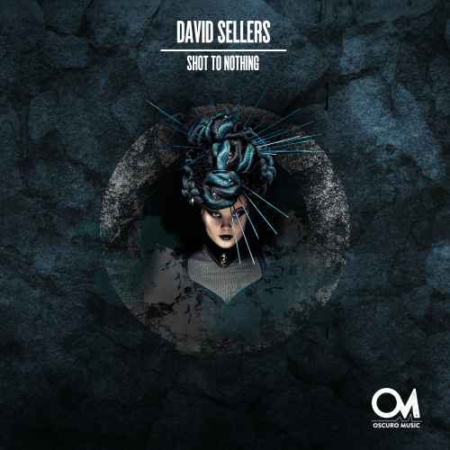 David Sellers - Shot To Nothing [Oscuro Music]